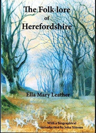 The Folk-lore of Herefordshire - Ella Mary Leather