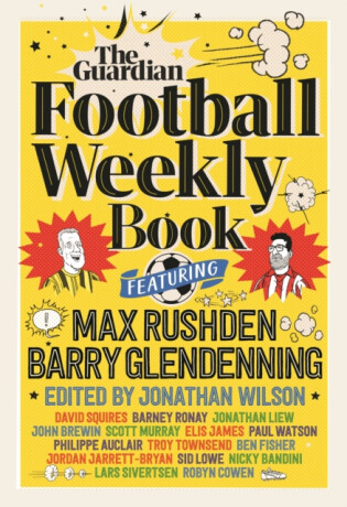 The Football Weekly Book - Barry Glendenning,Max  Rushden
