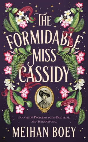 The Formidable Miss Cassidy - Meihan Boey