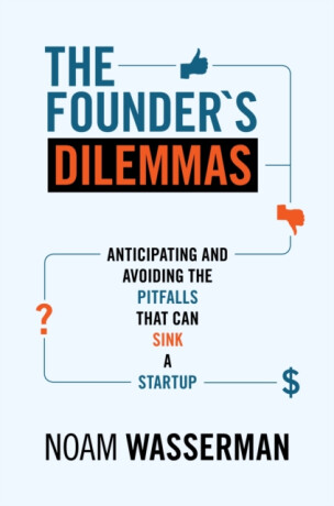 The Founder's Dilemmas - Noam Wasserman