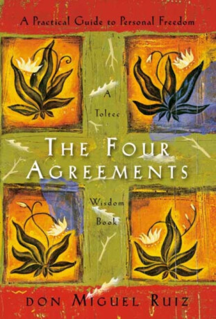 The Four Agreements - Don Miguel Ruiz