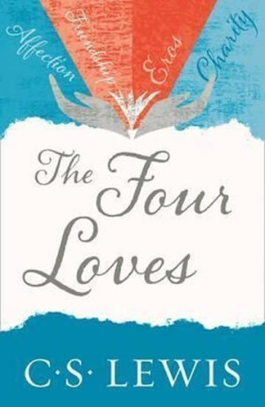 The Four Loves - C. S. Lewis