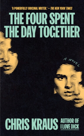 The Four Spent the Day Together - Chris Kraus