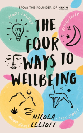 The Four Ways to Wellbeing - Nicola Elliott,NEOM
