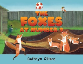 The Foxes at Number 9 - Cathryn O'Hare