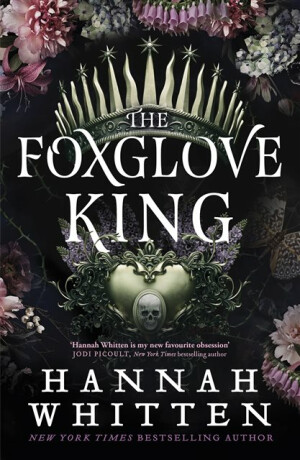 The Foxglove King - Hannah Whitten