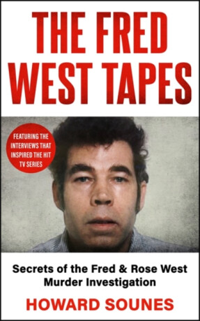 The Fred West Tapes - Howard Sounes
