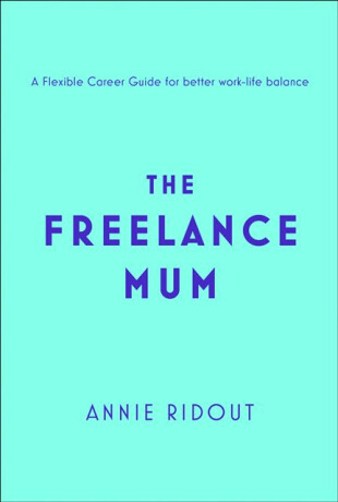 The Freelance Mum - Annie Ridout