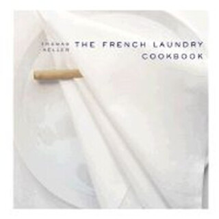 The French Laundry Cookbook - Thomas Keller,Deborah Jones