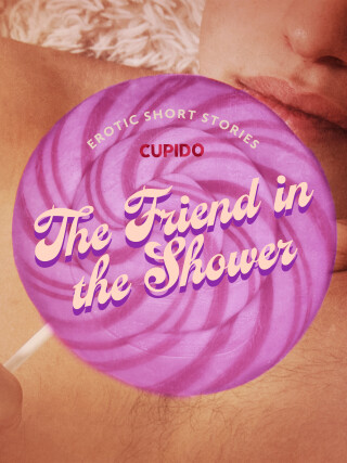 The Friend in the Shower  -  Cupido