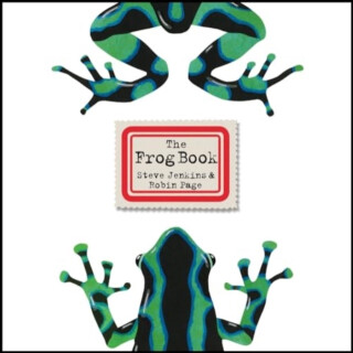The Frog Book - Robin Page,Steve Jenkins