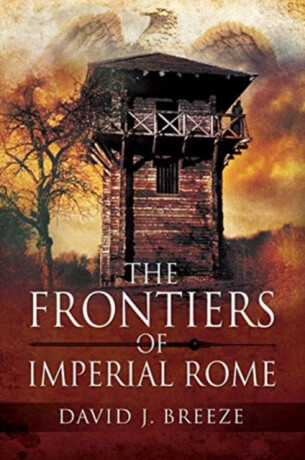 The Frontiers of Imperial Rome - David J Breeze