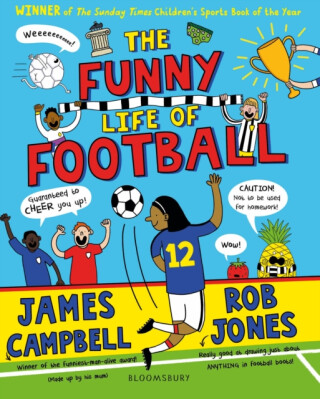 The Funny Life of Football - WINNER of The Sunday Times Childrenâ€™s Sports Book of the Year 2023 - James Campbell