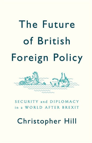 The Future of British Foreign Policy - Christopher Hill