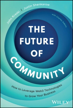 The Future of Community - John Kraski,Justin Shenkarow