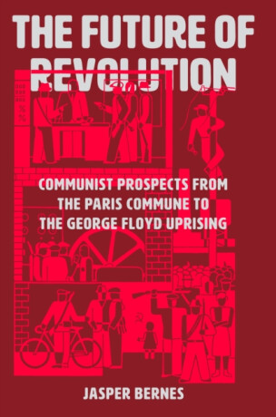 The Future of Revolution - Jasper Bernes