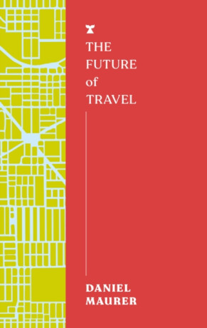 The Future of Travel - Daniel Maurer