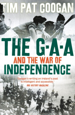 The GAA and the War of Independence - Tim Pat Coogan
