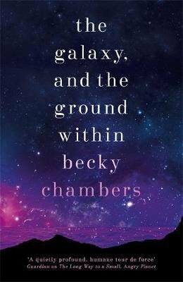 The Galaxy, and the Ground Within : Wayfarers 4 - Becky Chambersová