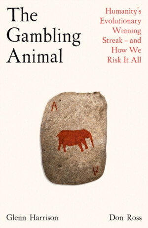 The Gambling Animal - Don Ross,Glenn W. Harrison