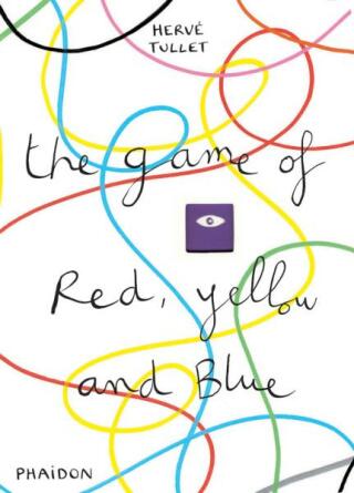The Game of Red, Yellow and Blue - Herve Tullet