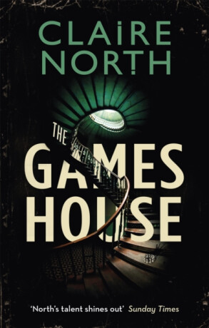 The Gameshouse - Claire North