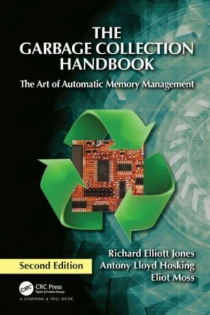 The Garbage Collection Handbook - Richard Jones,Antony Hosking,Eliot  Moss