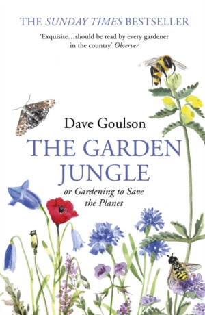 The Garden Jungle - Dave Goulson