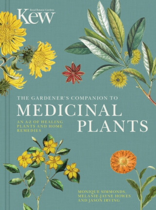 The Gardener's Companion to Medicinal Plants - Jason Irving,Royal Botanic Gardens Kew