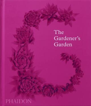 The Gardener's Garden - Phaidon Editors