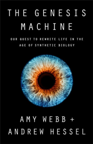 The Genesis Machine - Amy Webb,Andrew Hessel