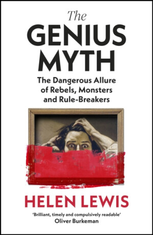 The Genius Myth - Helen Lewis