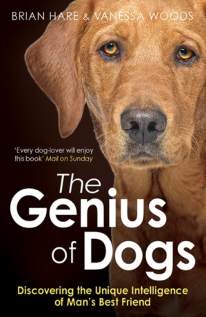 The Genius of Dogs - Brian Hare,Vanessa Woods