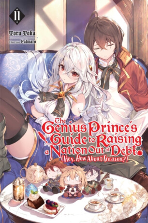 The Genius Prince's Guide to Raising a Nation Out of Debt (Hey, How About Treason?), Vol. 11 (light novel) - Lange Jessica,Falmaro,Toru Toba