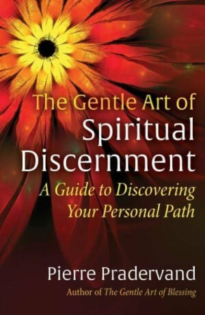 The Gentle Art of Spiritual Discernment - Pierre Pradervand