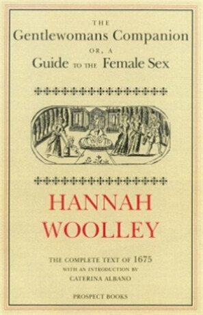 The Gentlewoman's Companion - Hannah Woolley