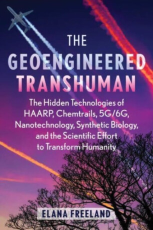 The Geoengineered Transhuman - Elana Freeland
