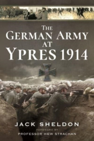 The German Army at Ypres 1914 - Jack Sheldon