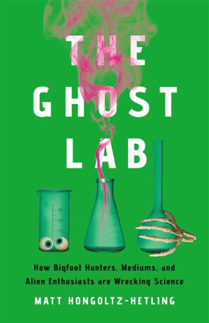 The Ghost Lab - Matthew Hongoltz-Hetling