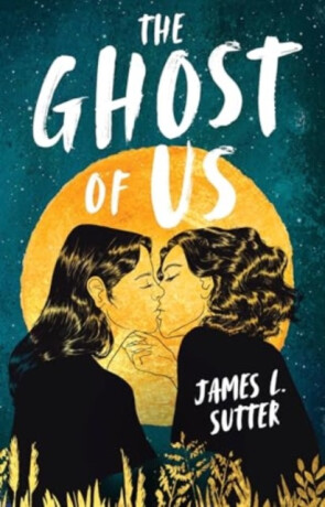 The Ghost of Us - James L. Sutter