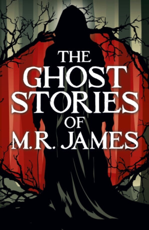 The Ghost Stories of M. R. James - Montague Rhodes James