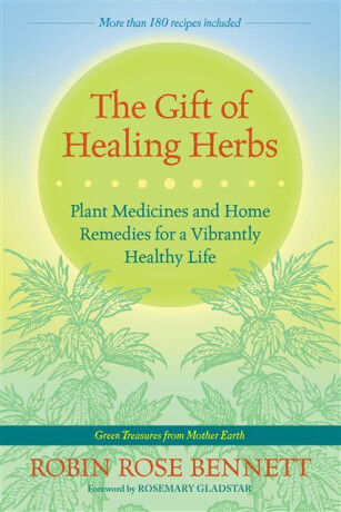 The Gift of Healing Herbs - Robin Rose Bennett