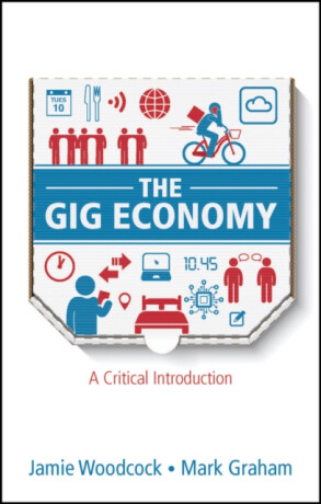 The Gig Economy - Mark Graham,Jamie Woodcock