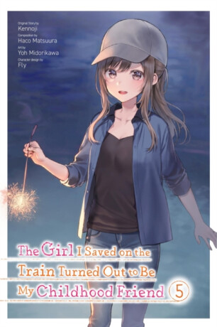 The Girl I Saved on the Train Turned Out to Be My Childhood Friend, Vol. 5 (manga) - Fly Kennoji,Kennoji Kennoji,Yoh Midorikawa,Haco Matsuura