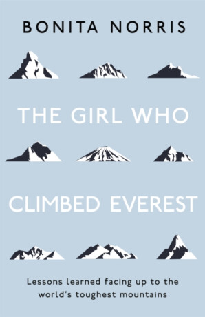 The Girl Who Climbed Everest - Bonita Norris