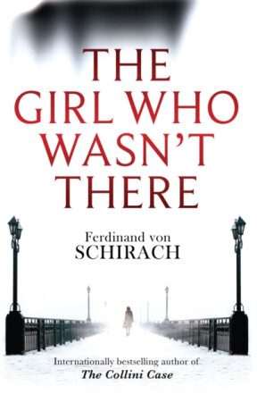 The Girl Who Wasn't There - Ferdinand  Von Schirach