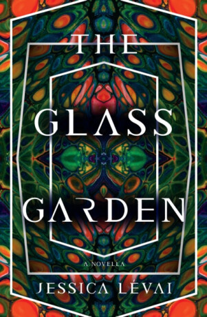 The Glass Garden - Jessica Levai