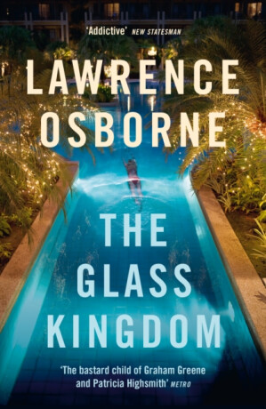 The Glass Kingdom - Lawrence Osborne
