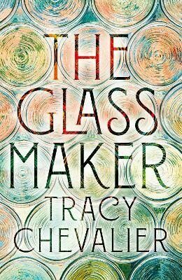 The Glassmaker - Tracy Chevalierová