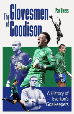 The Glovesmen of Goodison - Paul Owens